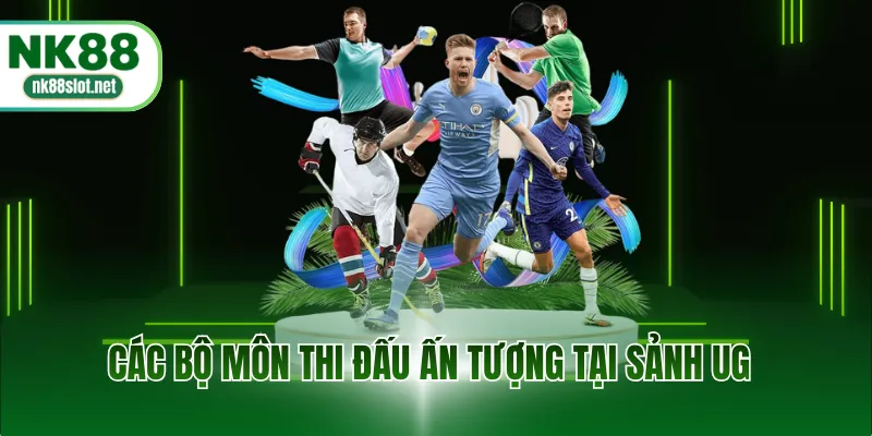 Các bộ môn thi đấu ấn tượng tại sảnh UG