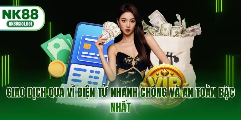 Giao dịch qua ví điện tử nhanh chóng và an toàn bậc nhất