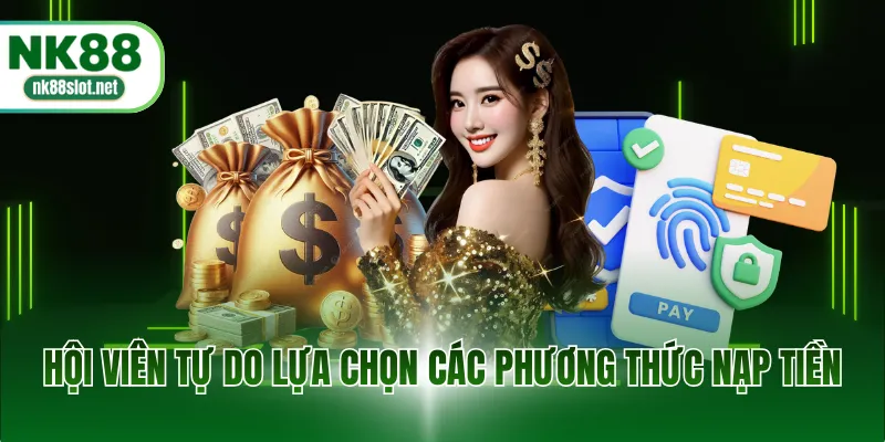 Hội viên tự do lựa chọn các phương thức nạp tiền